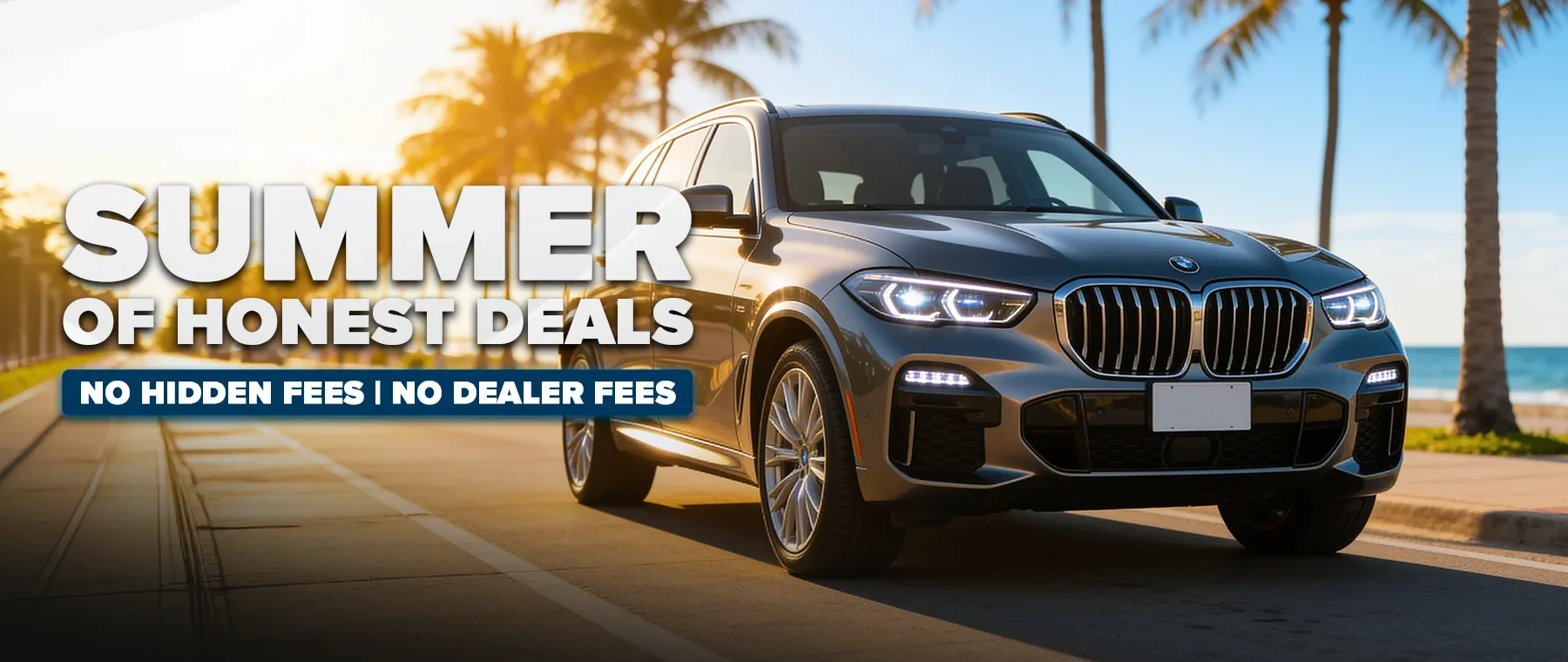 Summer of Honest Deals — No Hidden Fees, No Dealer Fees on U